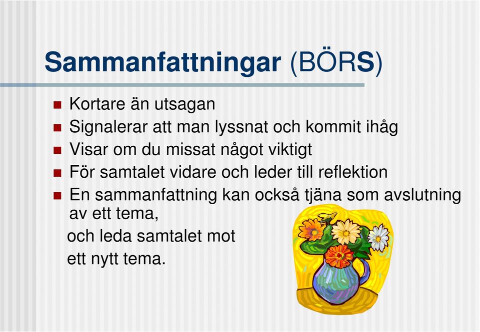 samtalet vidare och leder till reflektion En sammanfattning kan