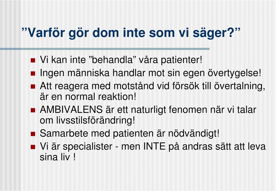 Att reagera med motstånd vid försök till övertalning, är en normal reaktion!