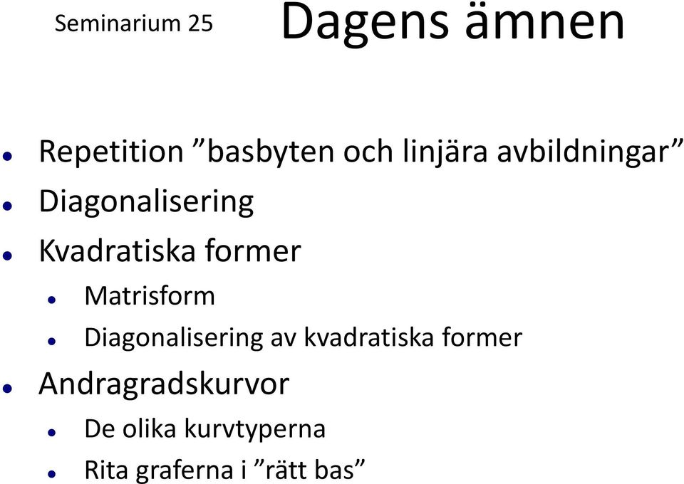 former Matrisform Diagonalisering av kvadratiska