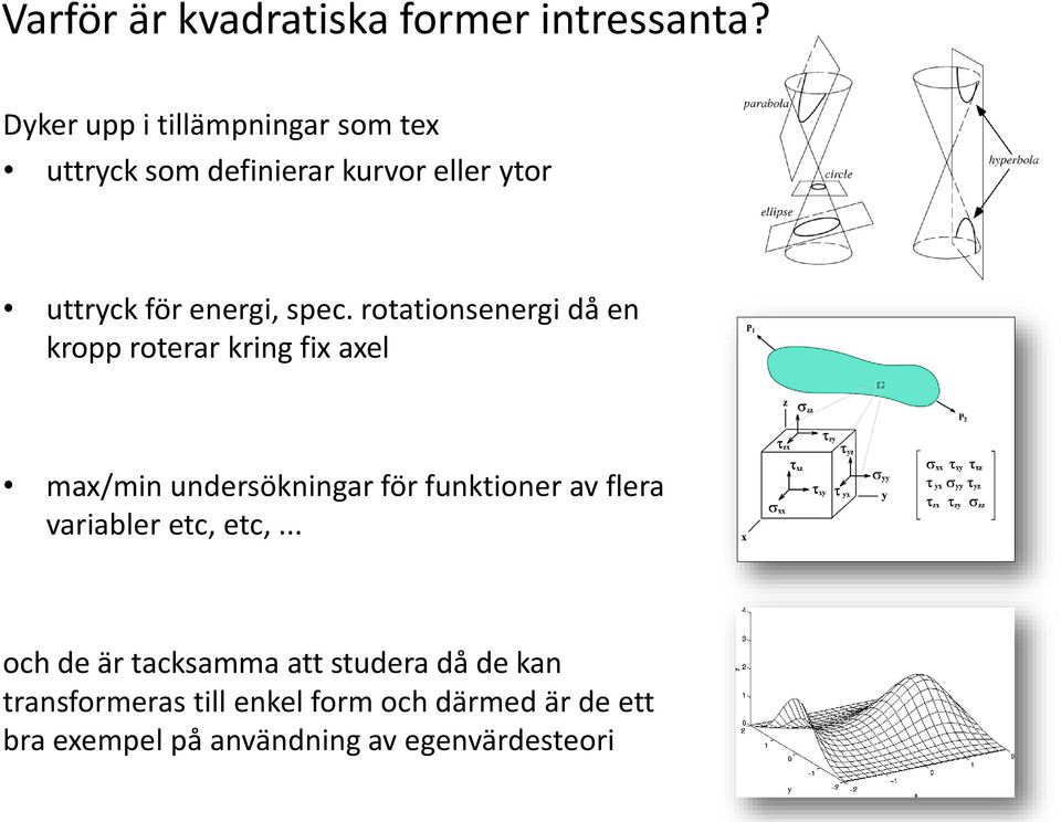 rotationsenergi då en kropp roterar kring fix axel max/min undersökningar för funktioner av flera