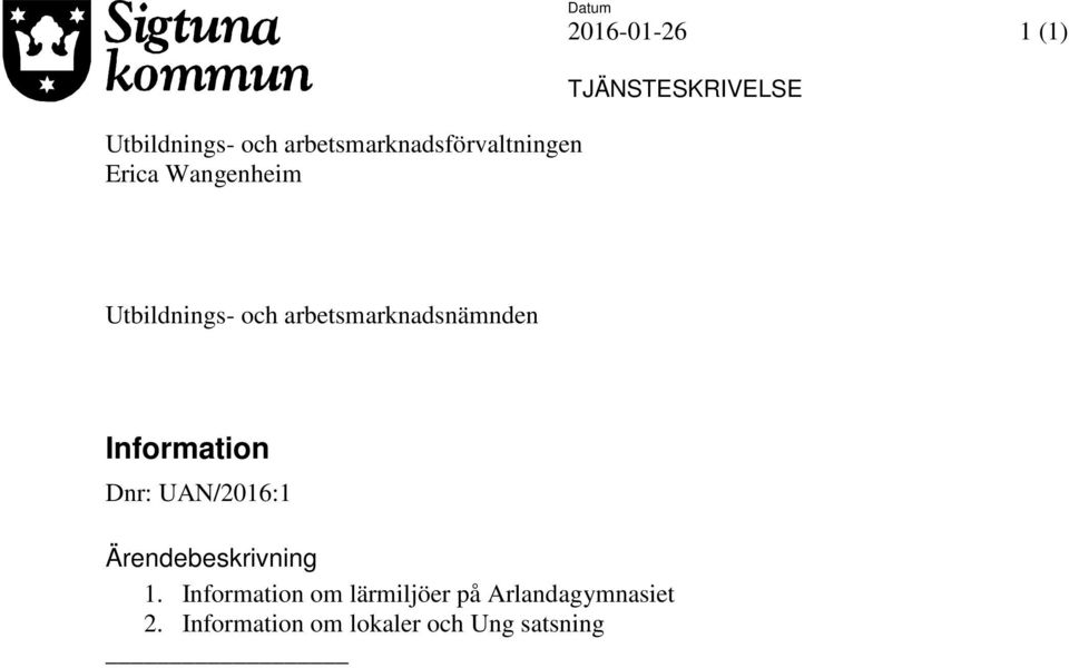 arbetsmarknadsnämnden Information Dnr: UAN/2016:1 Ärendebeskrivning 1.
