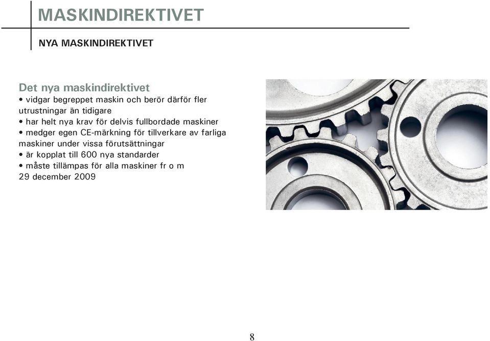 egen CE-märkning för tillverkare av farliga maskiner under vissa förutsättningar är