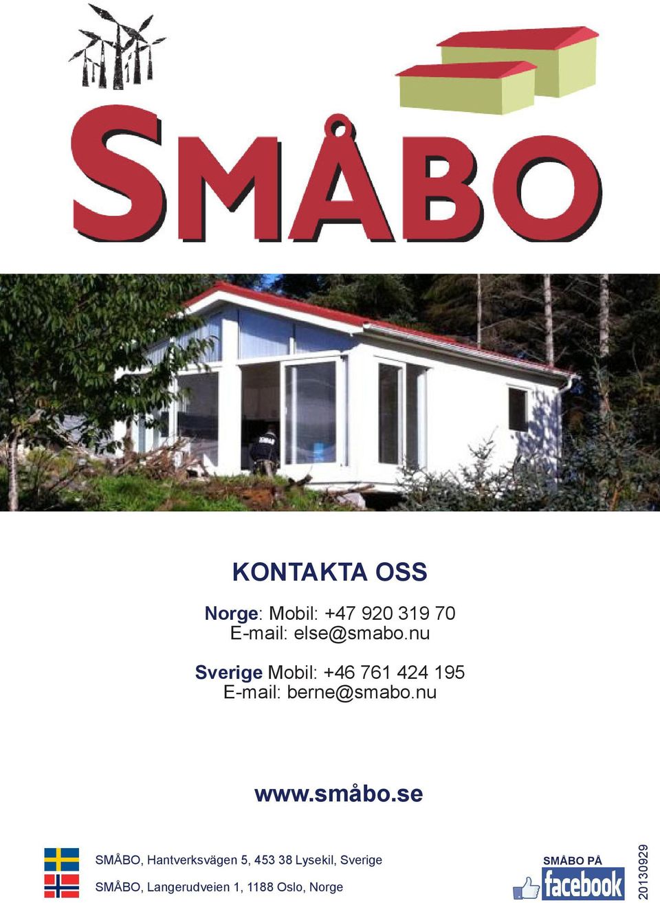 nu Sverige Mobil: +46 761 424 195 E-mail: berne@smabo.