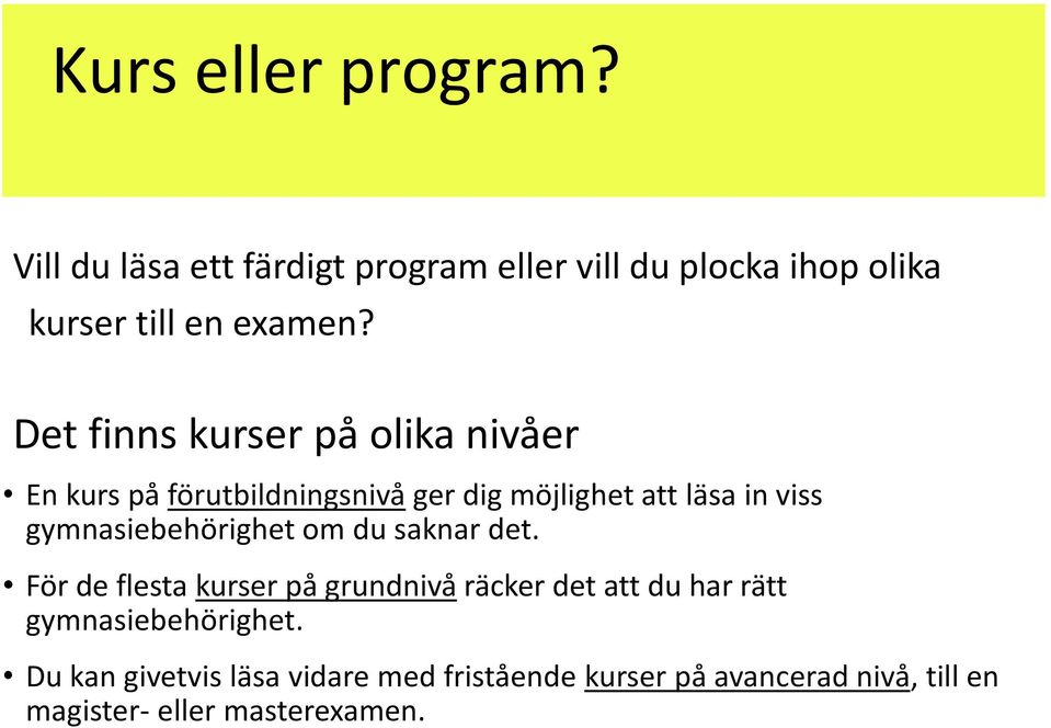 gymnasiebehörighet om du saknar det.