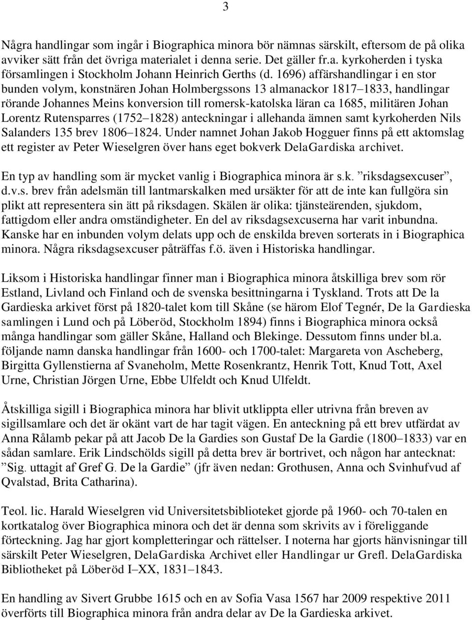 Johan Lorentz Rutensparres (1752 1828) anteckningar i allehanda ämnen samt kyrkoherden Nils Salanders 135 brev 1806 1824.
