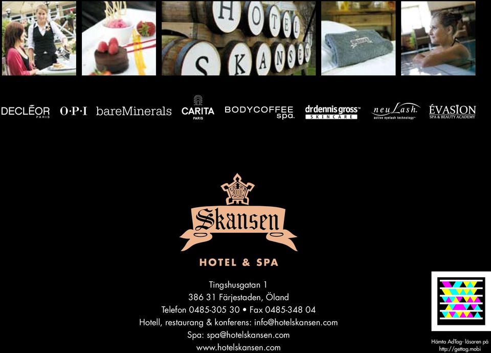 konferens: info@hotelskansen.com Spa: spa@hotelskansen.