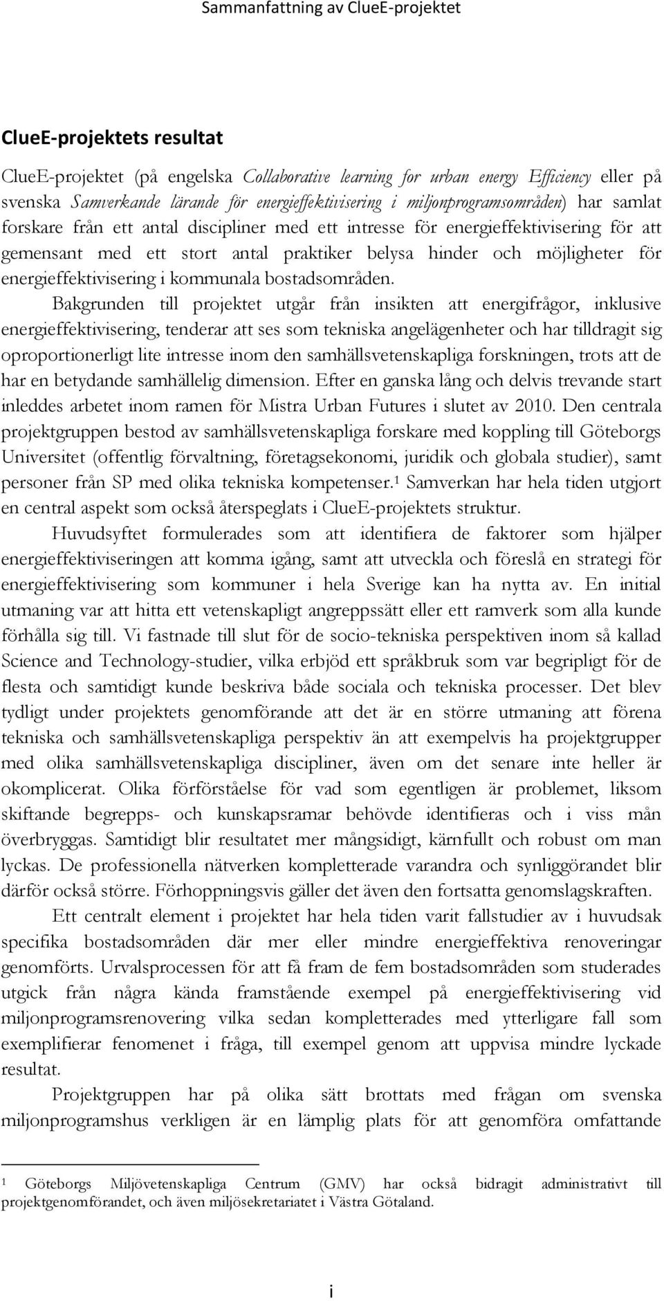 och möjligheter för energieffektivisering i kommunala bostadsområden.