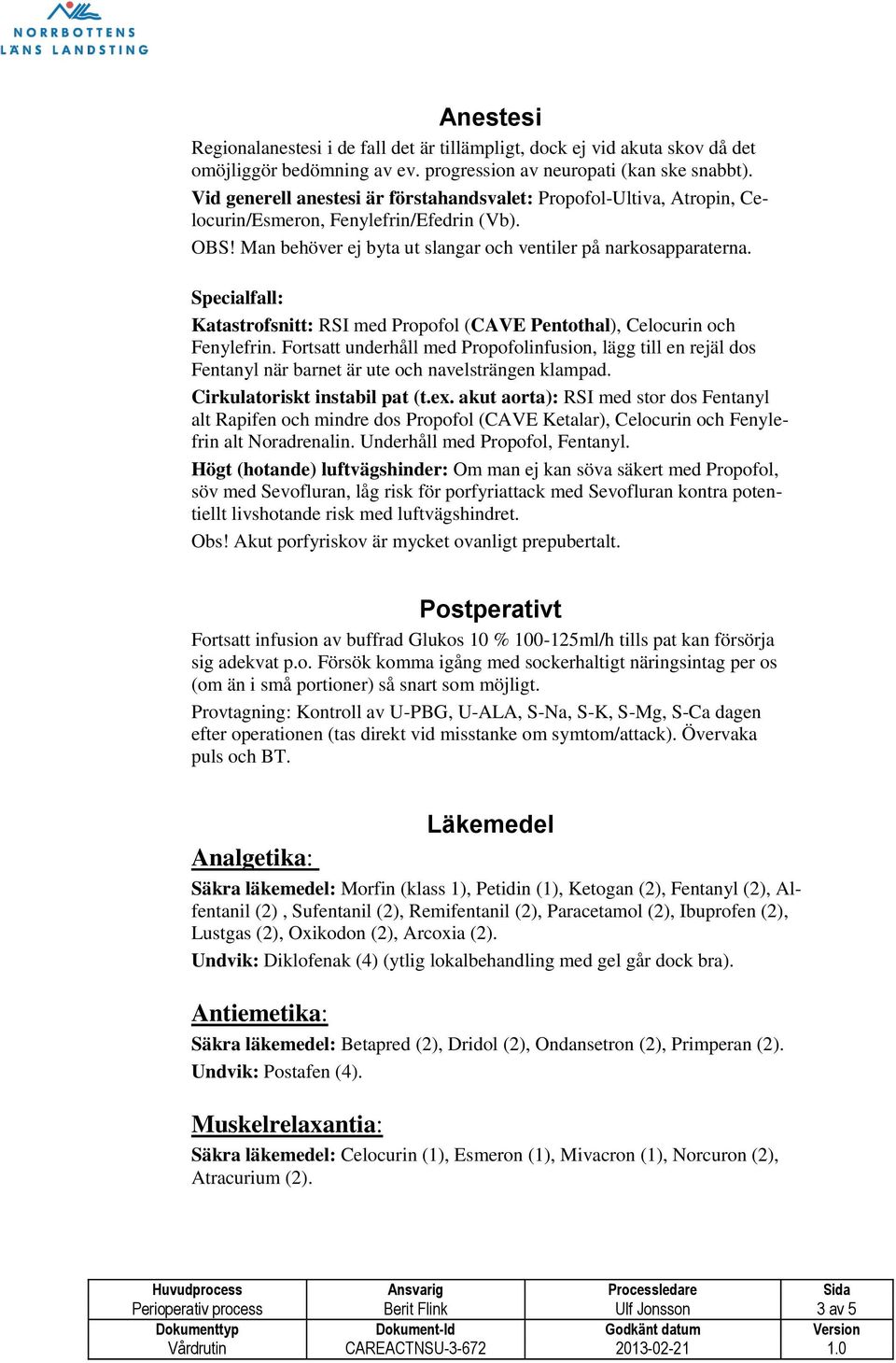 Specialfall: Katastrofsnitt: RSI med Propofol (CAVE Pentothal), Celocurin och Fenylefrin.