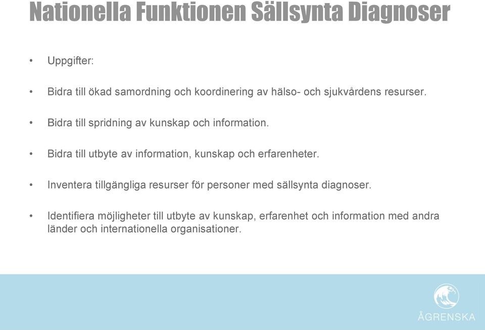 Bidra till utbyte av information, kunskap och erfarenheter.