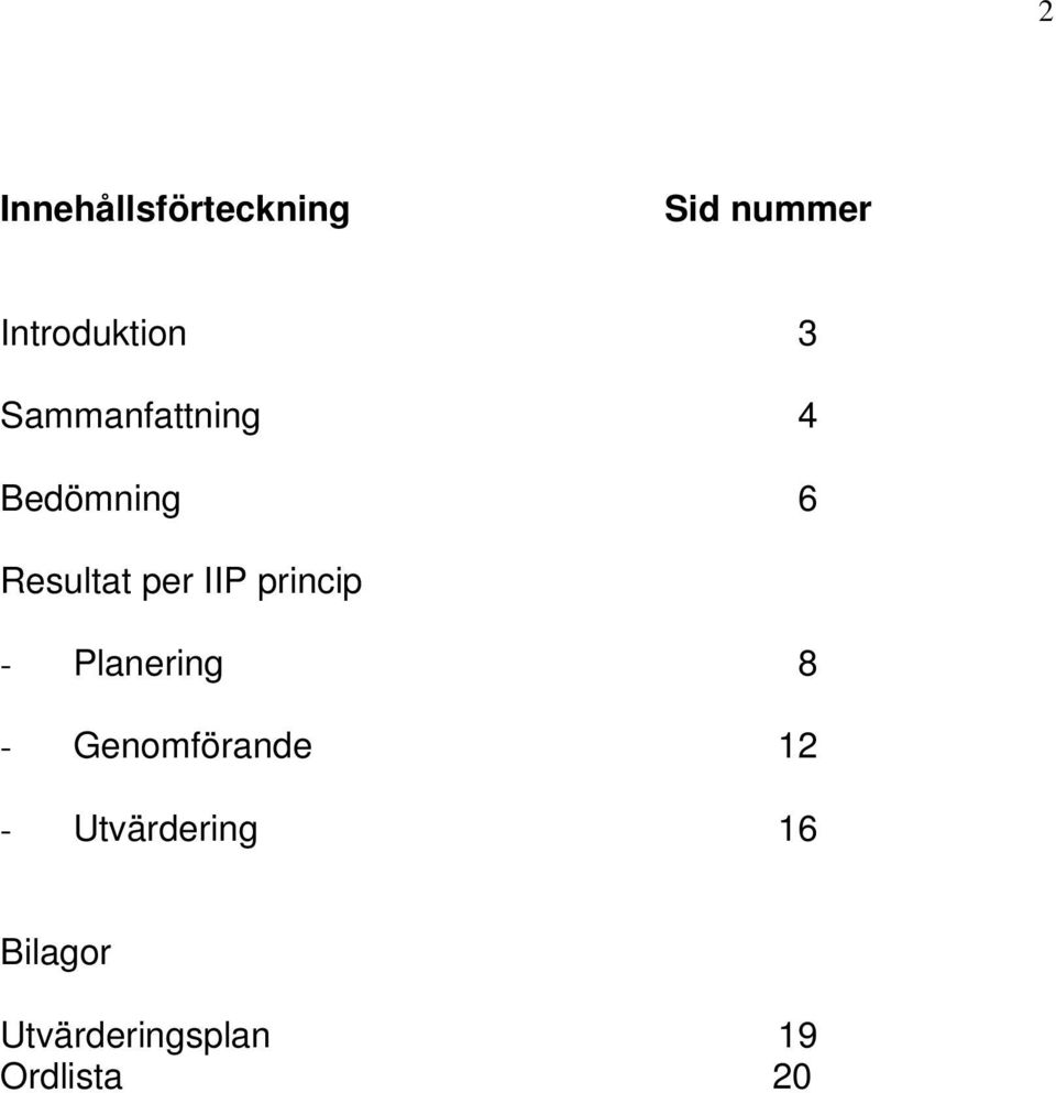 princip - Planering 8 - Genomförande 12 -