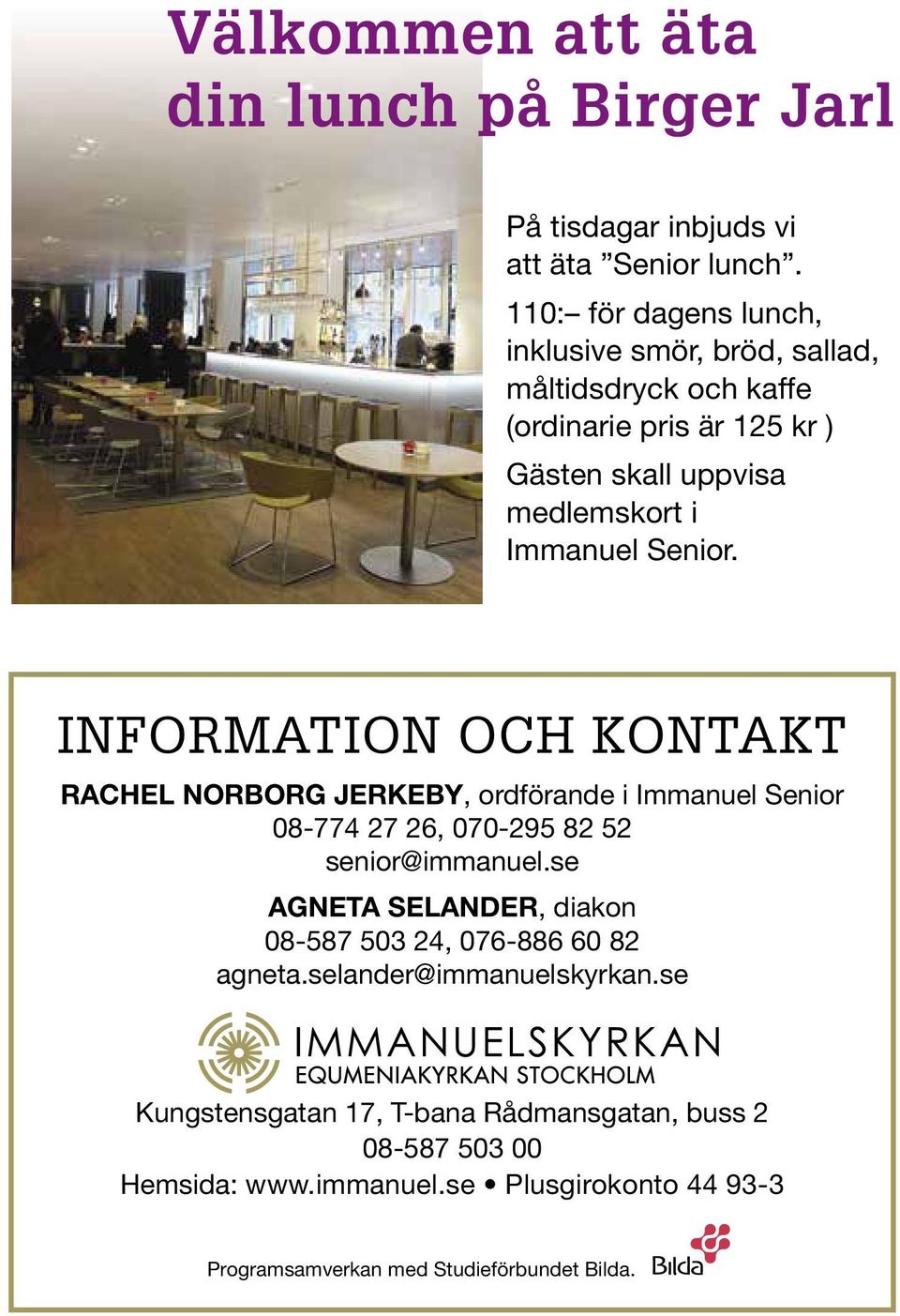 Senior. INFORMATION OCH KONTAKT RACHEL NORBORG JERKEBY, ordförande i Immanuel Senior 08-774 27 26, 070-295 82 52 senior@immanuel.