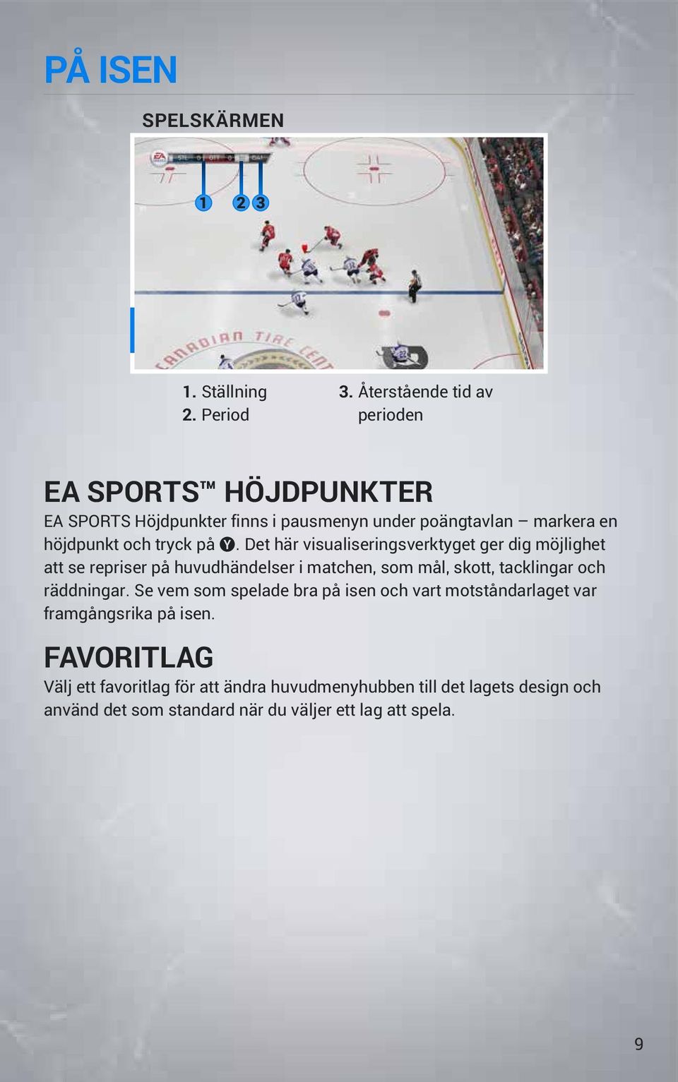 på Y. Det här visualiseringsverktyget ger dig möjlighet att se repriser på huvudhändelser i matchen, som mål, skott, tacklingar och