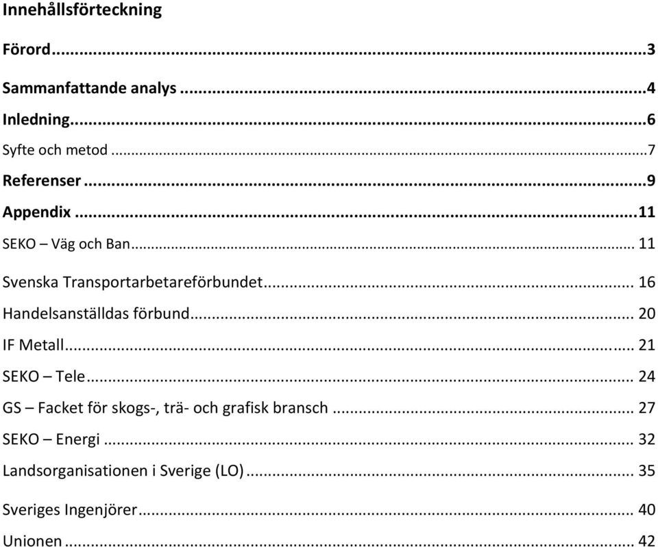 .. 16 Handelsanställdas förbund... 20 IF Metall... 21 SEKO Tele.