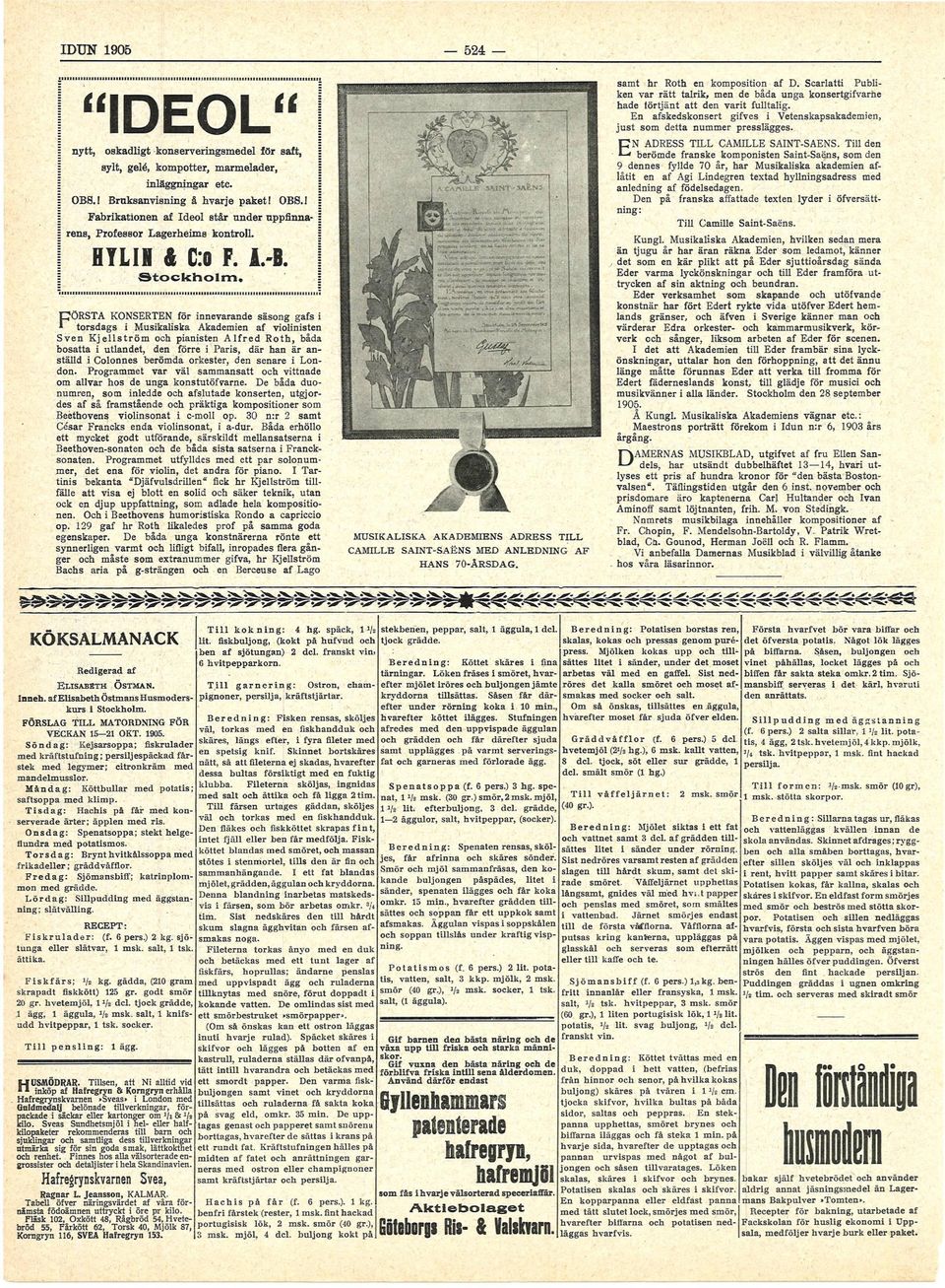 TILL DEN BERÖMDE FRANSKE KOMPONISTEN SAINT-SAENS, SOM DEN 9 DENNES FYLLDE 70 ÅR, HAR MUSIKALISKA AKADEMIEN AFLÅTIT EN AF AGI LINDEGREN TEXTAD HYLLNINGSADRESS MED ANLEDNING AF FÖDELSEDAGEN.