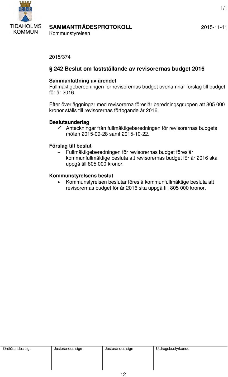 Beslutsunderlag Anteckningar från fullmäktigeberedningen för revisorernas budgets möten 2015-09-28 samt 2015-10-22.