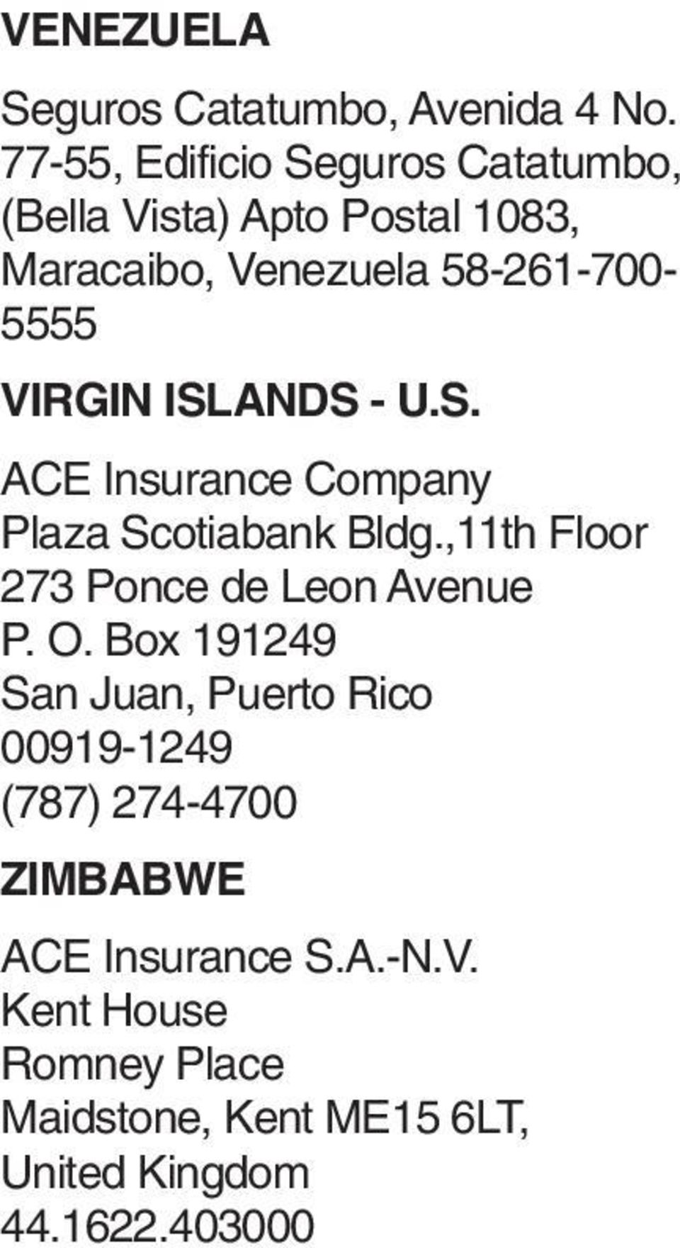 58-261-700-5555 VIRGIN ISLANDS - U.S. ACE Insurance Company Plaza Scotiabank Bldg.