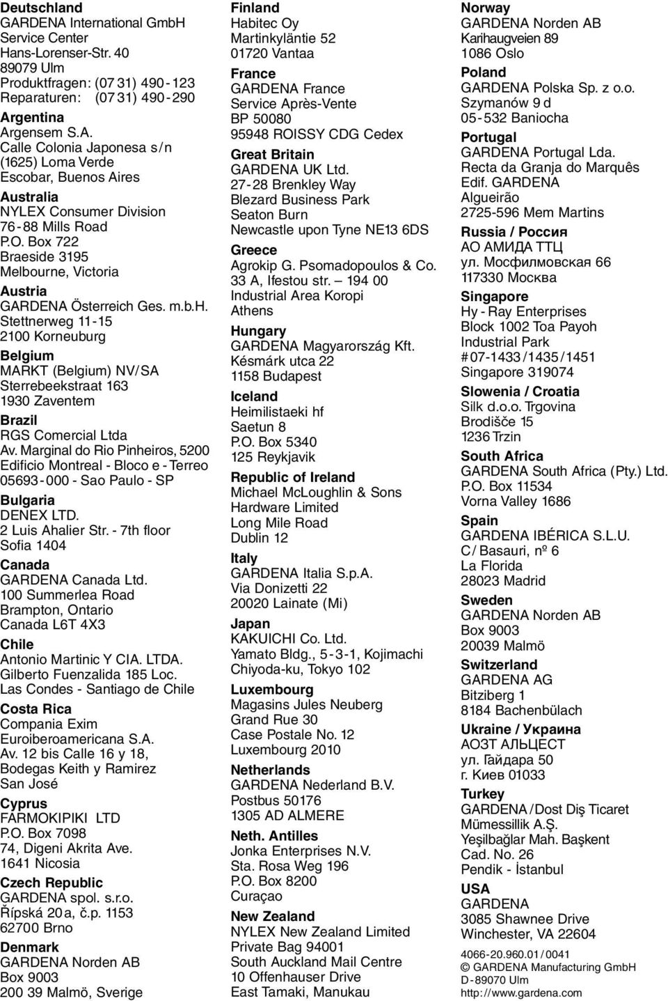 Marginal do Rio Pinheiros, 5200 Edificio Montreal - Bloco e - Terreo 05693-000 - ao Paulo - P Bulgaria DENEX LTD. 2 Luis Ahalier tr. - 7th floor ofia 1404 Canada GARDENA Canada Ltd.