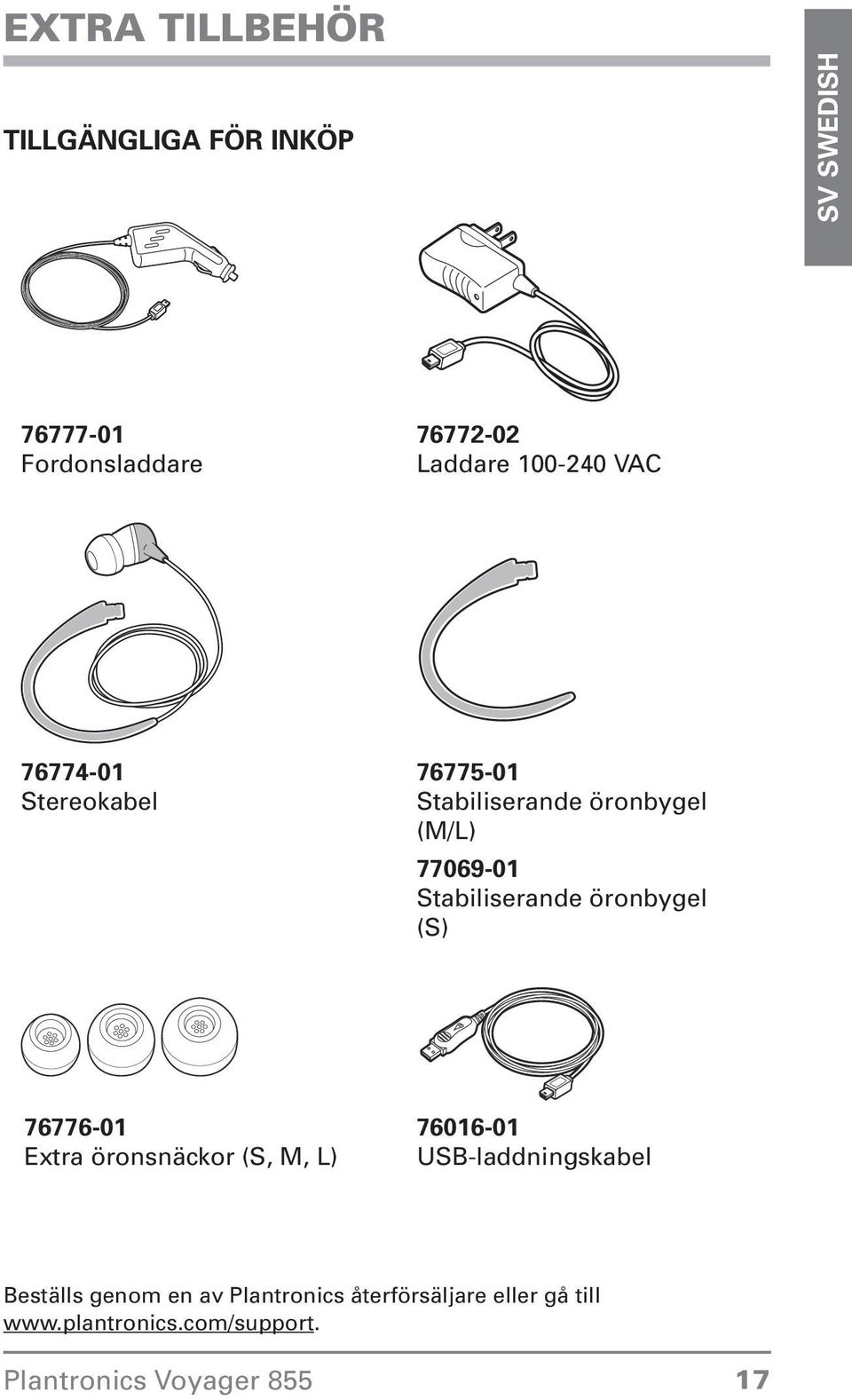 Stabiliserande öronbygel (S) 76776-01 Extra öronsnäckor (S, M, L) 76016-01