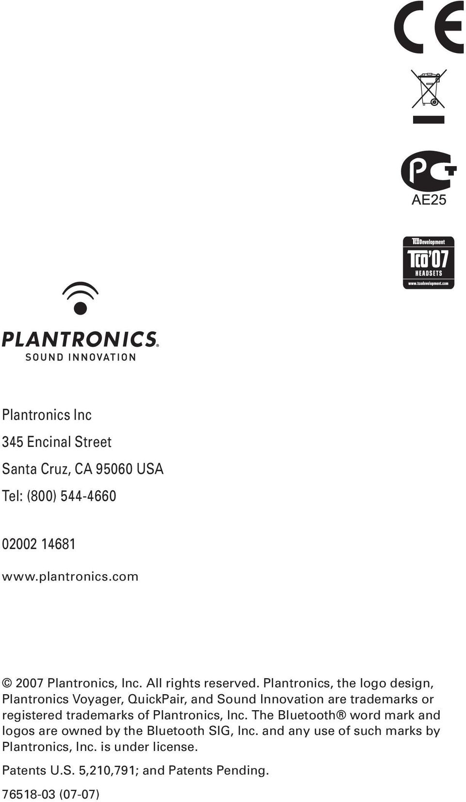 are trademarks or registered trademarks of Plantronics, Inc The Bluetooth word mark and logos are owned by the Bluetooth