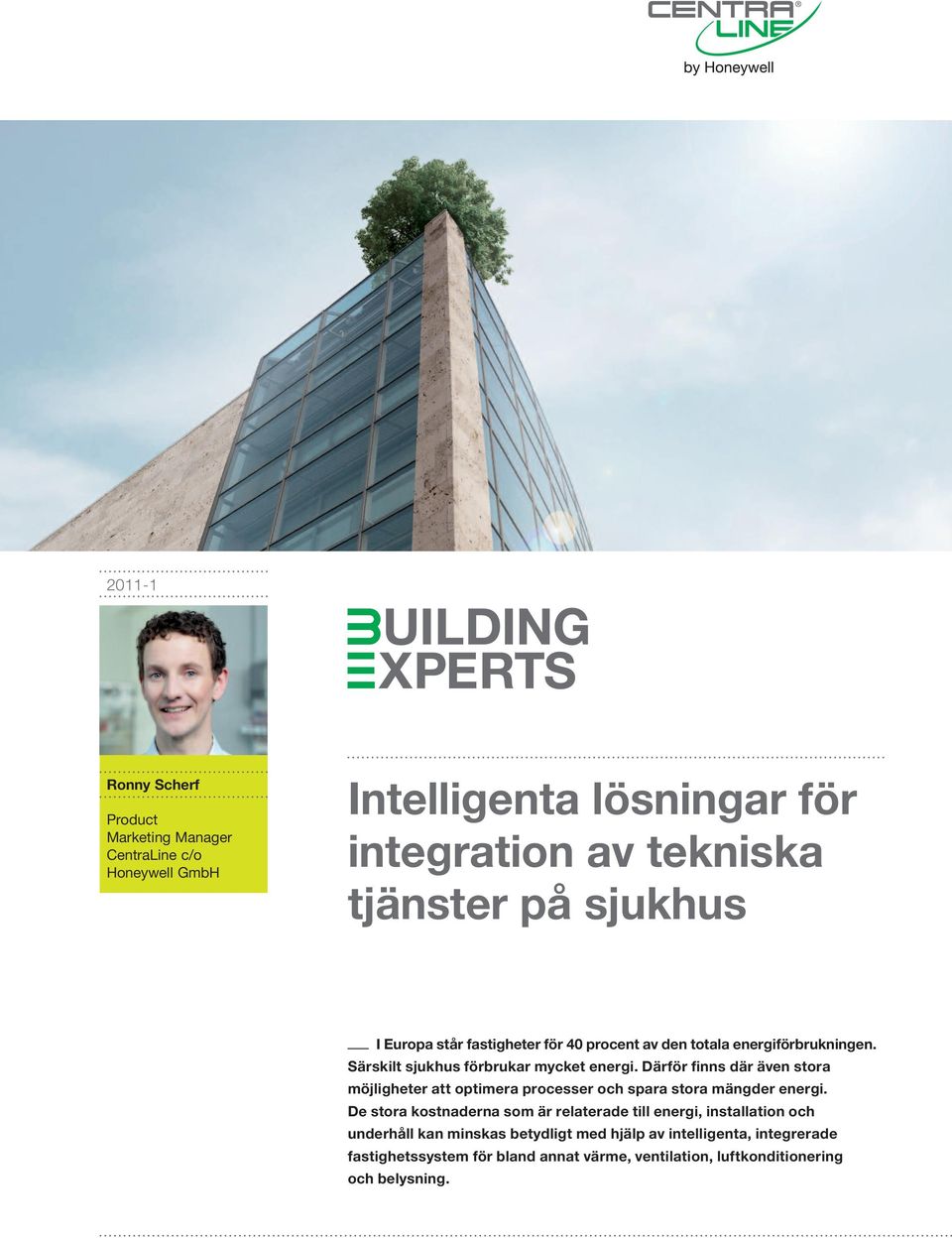 Därför finns där även stora möjligheter att optimera processer och spara stora mängder energi.