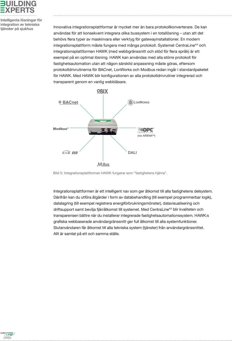 En modern integrationsplattform måste fungera med många protokoll.