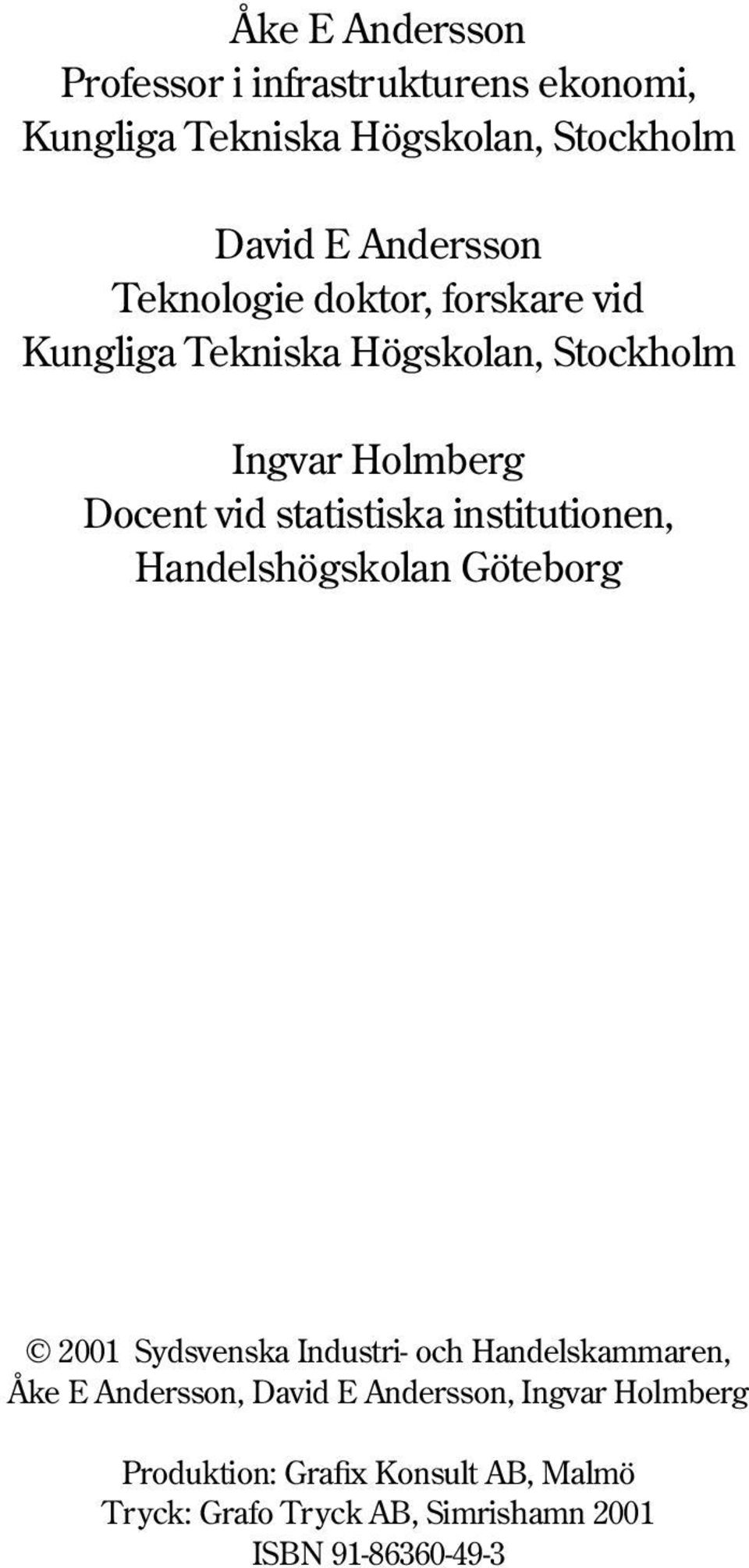 institutionen, Handelshögskolan Göteborg 2001 Sydsvenska Industri- och Handelskammaren, Åke E Andersson, David E