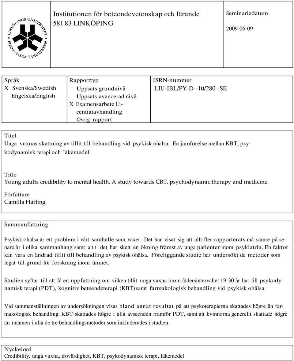 En jämförelse mellan KBT, psykodynamisk terapi och läkemedel Title Young adults credibility to mental health. A study towards CBT, psychodynamic therapy and medicine.