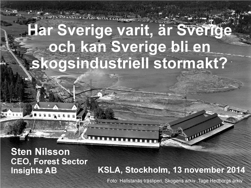 Sten Nilsson CEO, Forest Sector Insights AB KSLA,