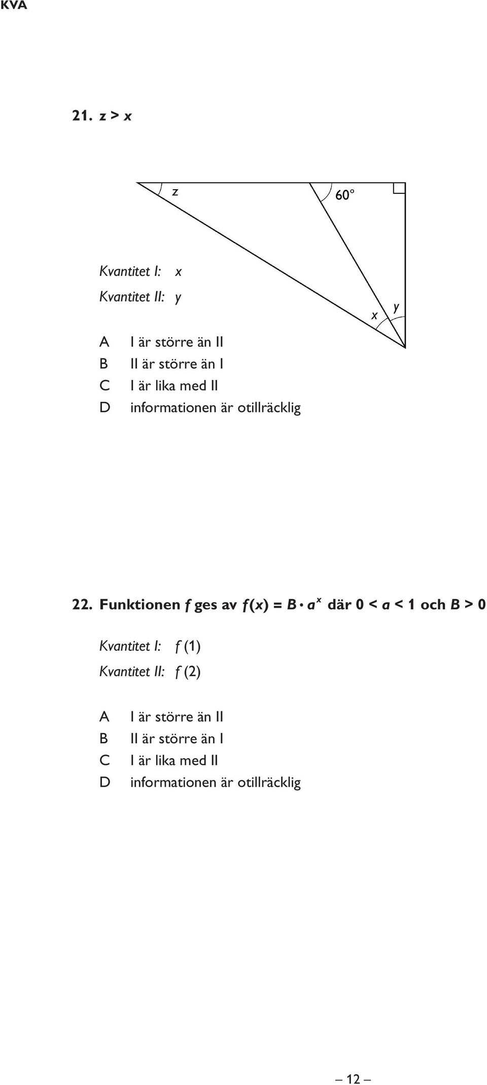 lika med II informationen är otillräcklig 22.