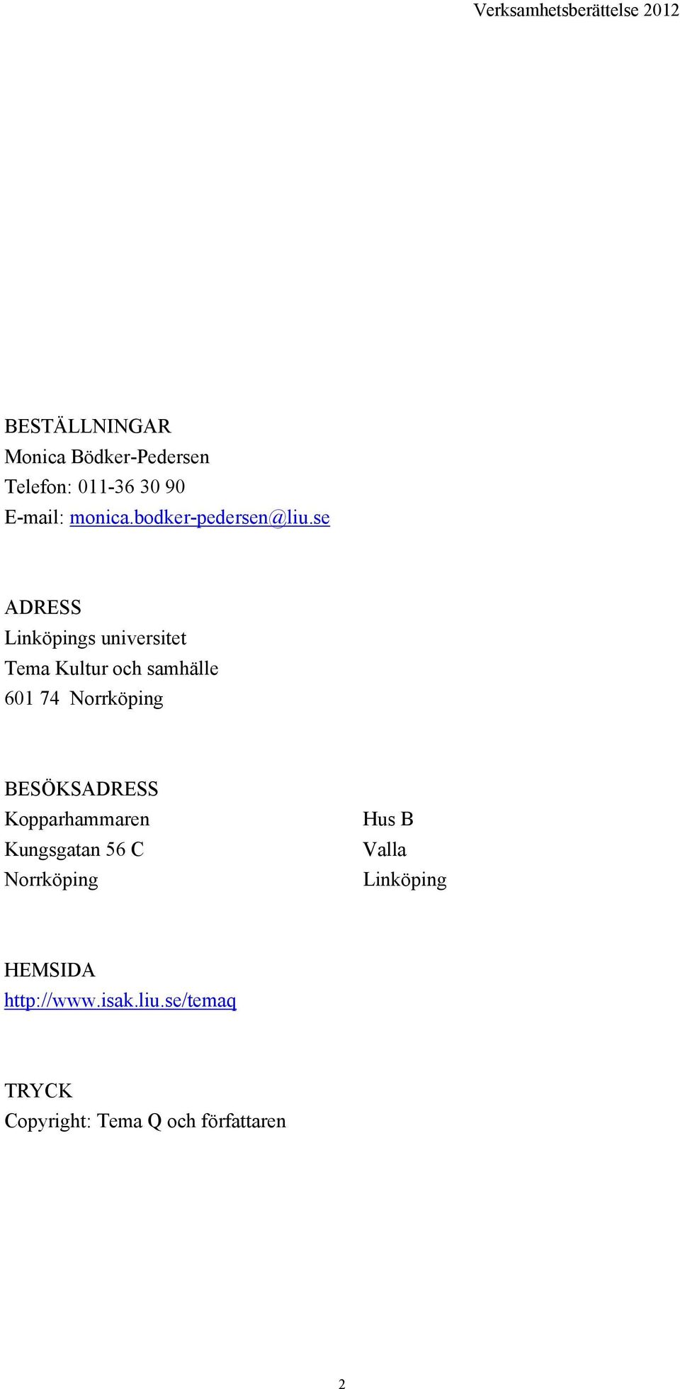 se ADRESS Linköpings universitet Tema Kultur och samhälle 601 74 Norrköping