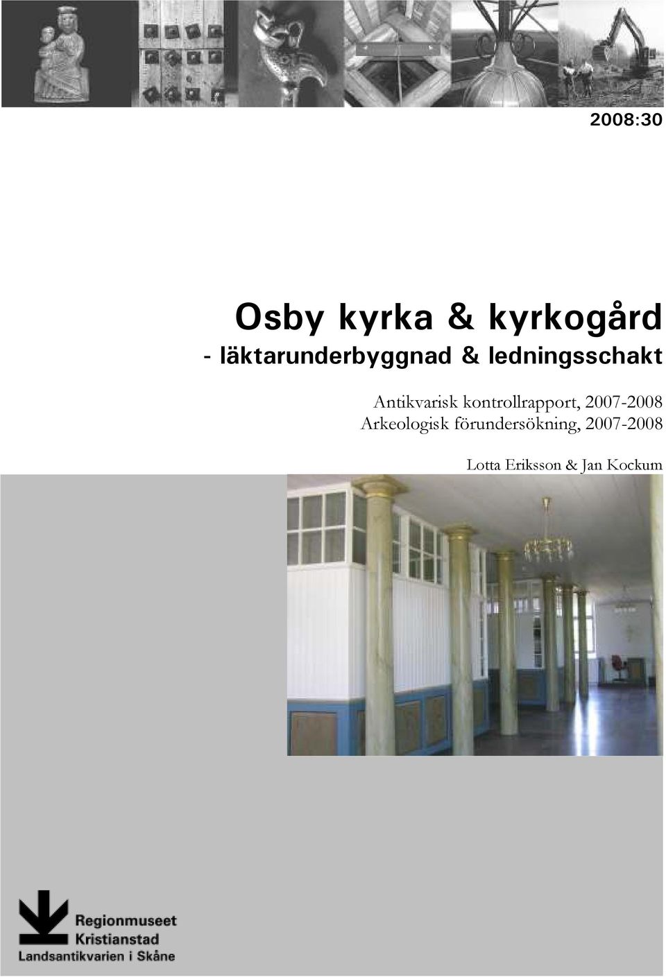 Antikvarisk kontrollrapport, 2007-2008