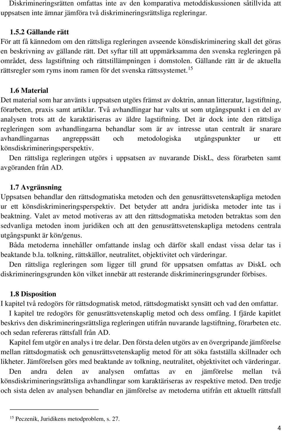 Det syftar till att uppmärksamma den svenska regleringen på området, dess lagstiftning och rättstillämpningen i domstolen.