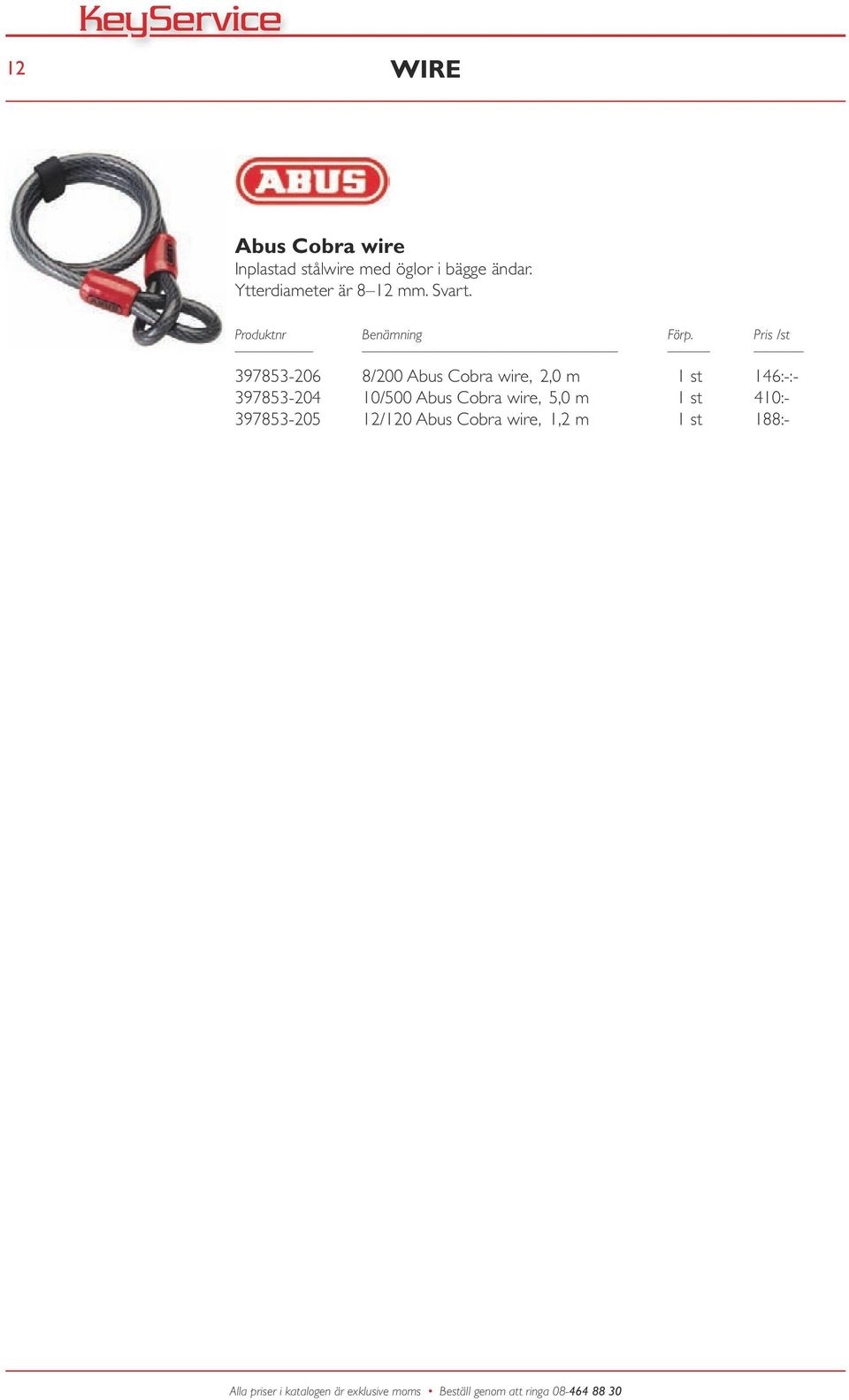 397853-206 8/200 Abus Cobra wire, 2,0 m 1 st 146:-:- 397853-204