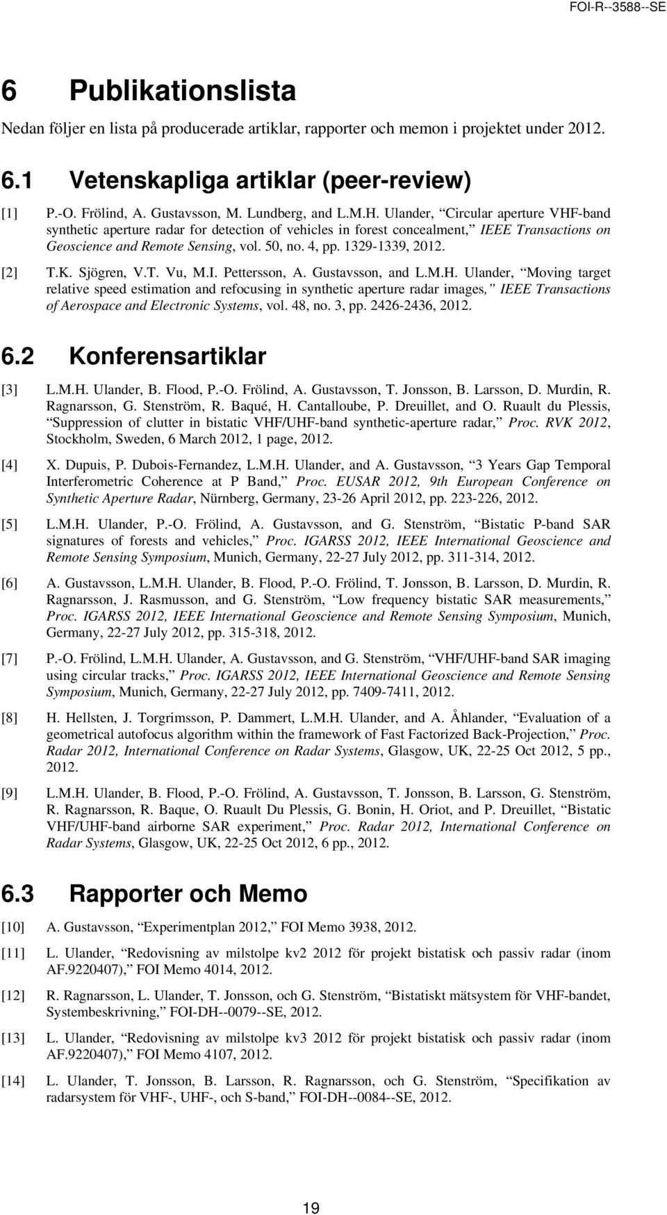 4, pp. 1329-1339, 2012. [2] T.K. Sjögren, V.T. Vu, M.I. Pettersson, A. Gustavsson, and L.M.H.