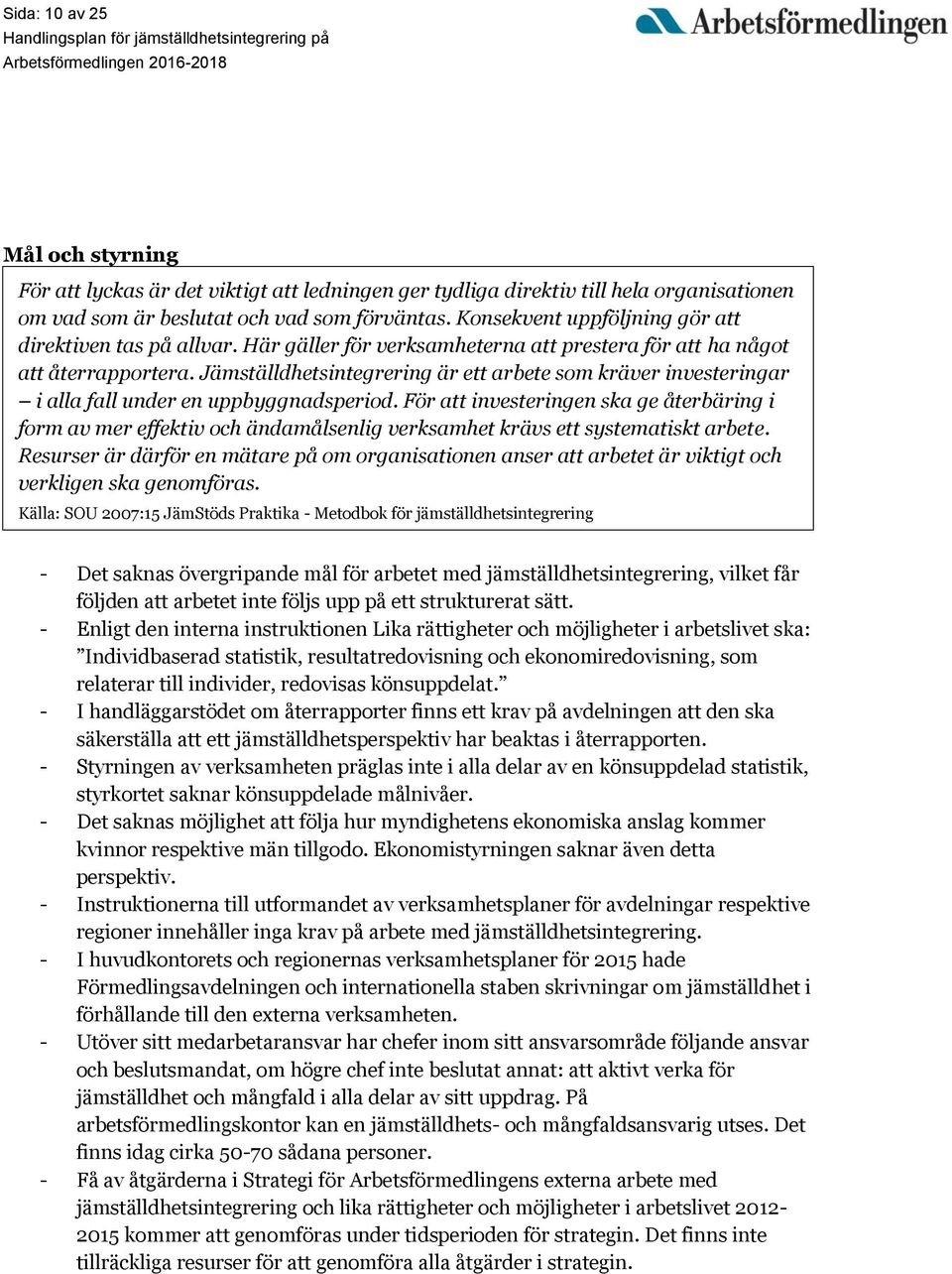 Jämställdhetsintegrering är ett arbete som kräver investeringar i alla fall under en uppbyggnadsperiod.