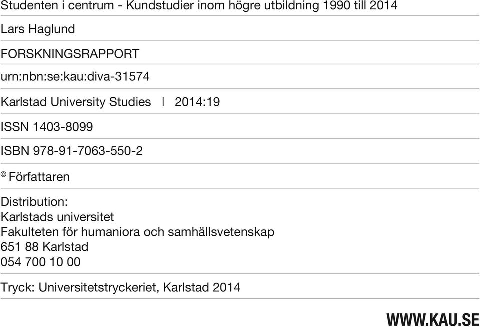 ISBN 978-91-7063-550-2 Författaren Distribution: Karlstads universitet Fakulteten för humaniora