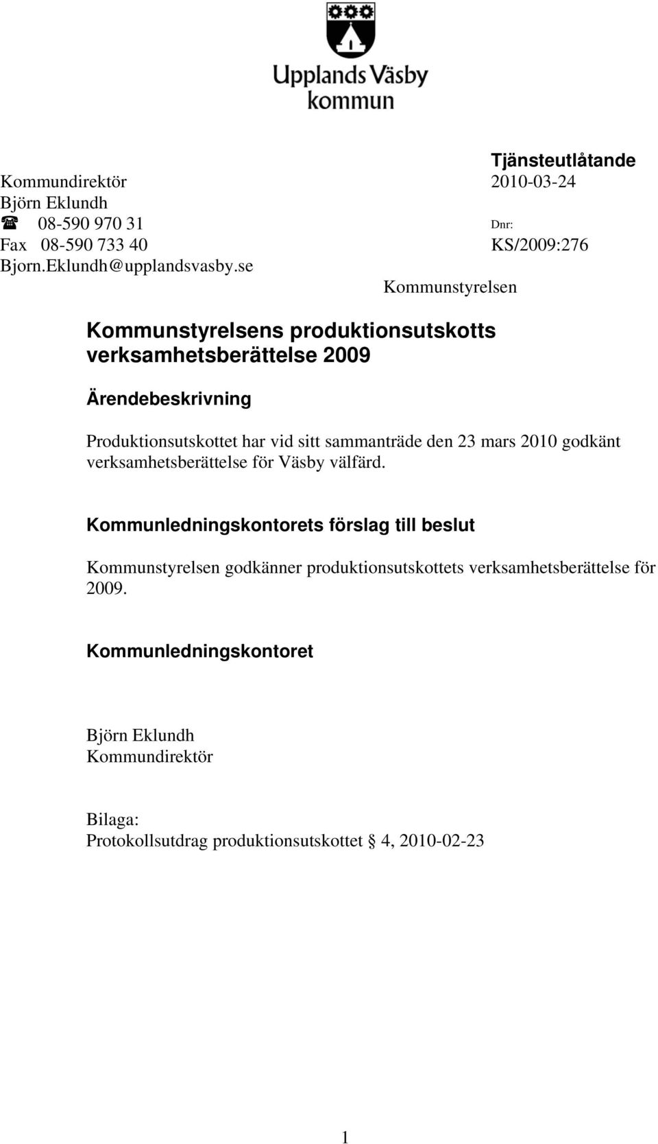 sammanträde den 23 mars 2010 godkänt verksamhetsberättelse för Väsby välfärd.