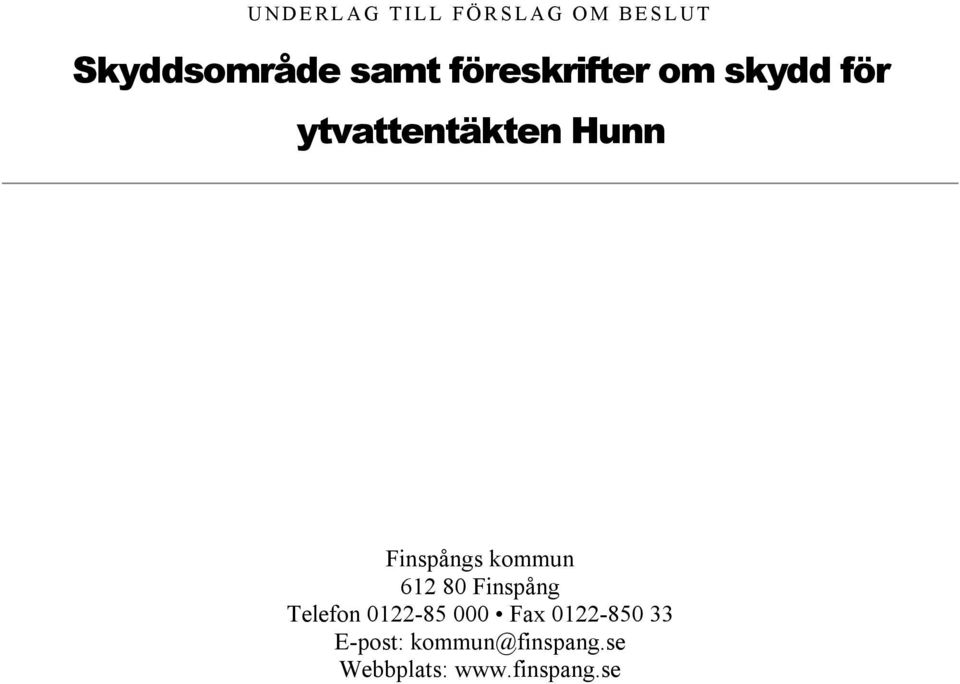 Hunn Finspångs kommun 612 80 Finspång Telefon 0122-85 000