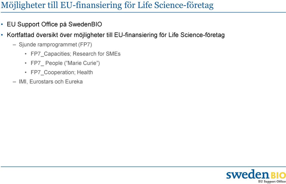 Life Science-företag Sjunde ramprogrammet (FP7) FP7_Capacities; Research for