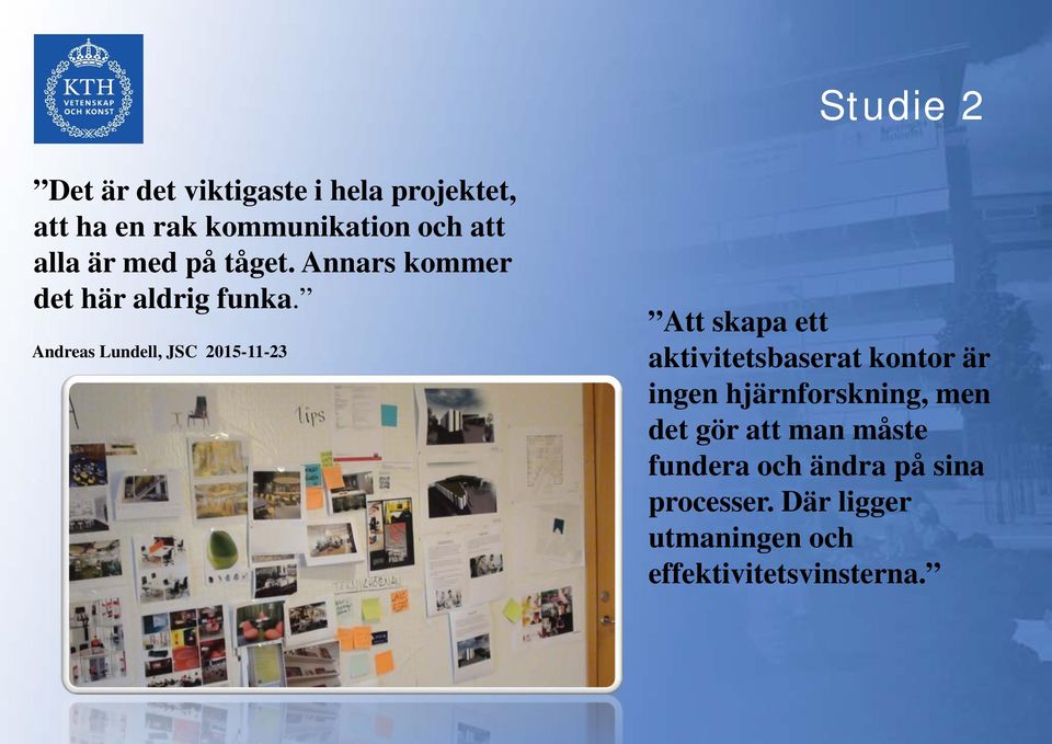 Andreas Lundell, JSC 2015-11-23 Att skapa ett aktivitetsbaserat kontor är ingen