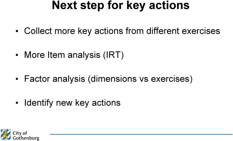 Item analysis (IRT) Factor analysis