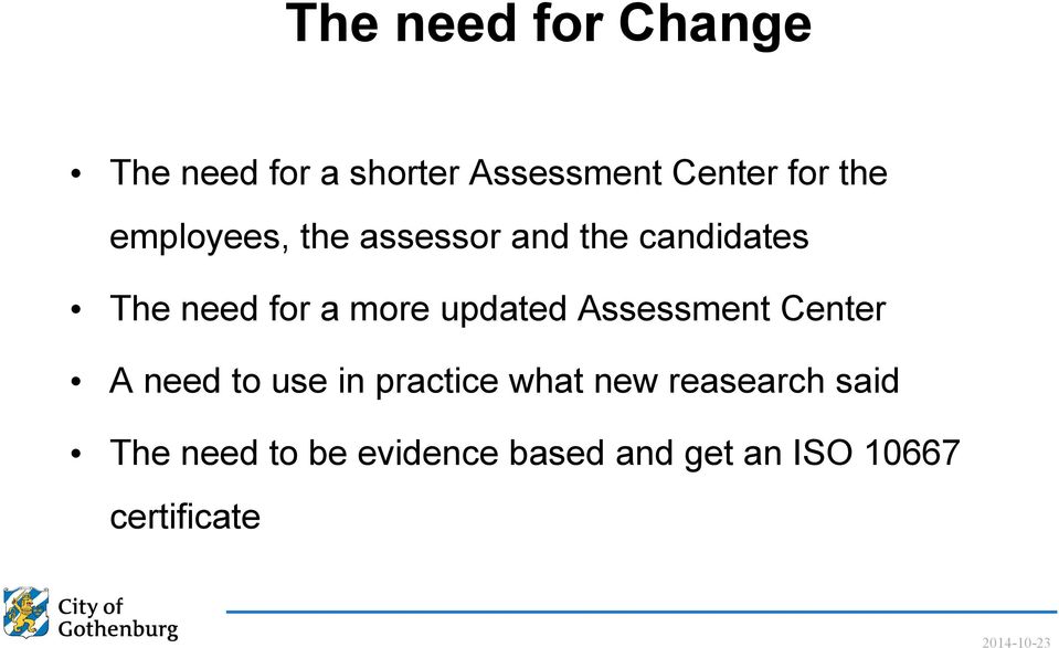 Assessment Center A need to use in practice what new reasearch said