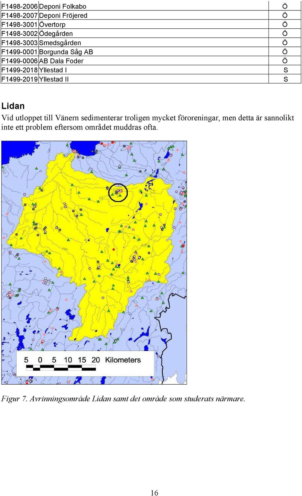 Yllestad II S Lidan Vid utloppet till Vänern sedimenterar troligen mycket föroreningar, men detta är sannolikt
