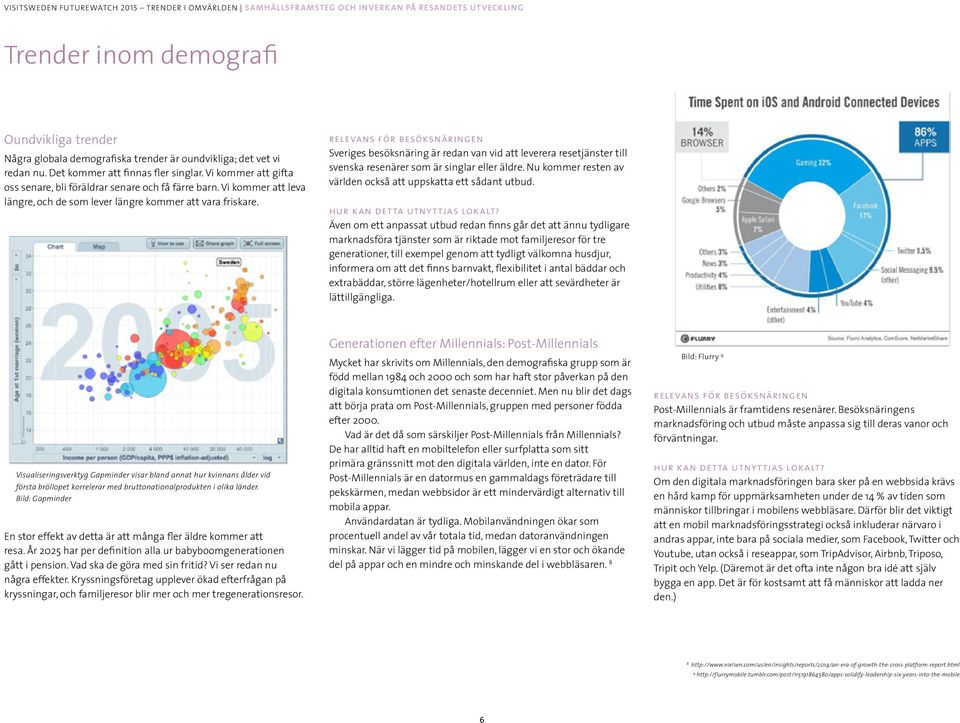 Vi kommer att leva längre, och de som lever längre kommer att vara friskare. Sveriges besöksnäring är redan van vid att leverera resetjänster till svenska resenärer som är singlar eller äldre.