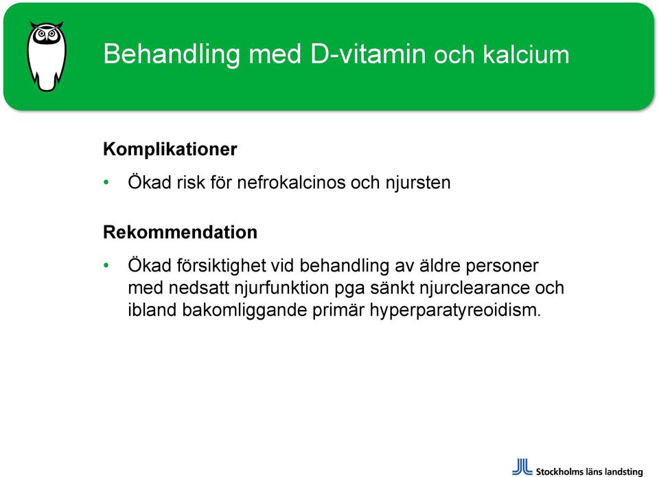 vid behandling av äldre personer med nedsatt njurfunktion pga