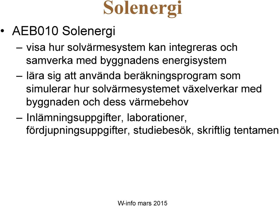 solvärmesystemet växelverkar med byggnaden och dess värmebehov Inlämningsuppgifter,