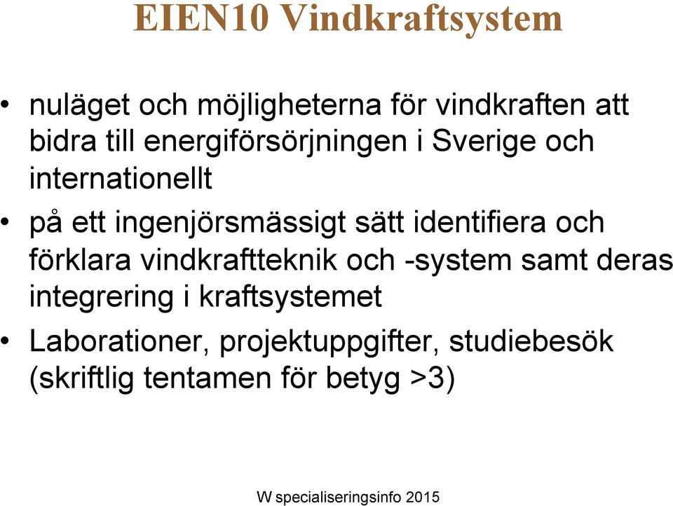 identifiera och förklara vindkraftteknik och -system samt deras integrering i