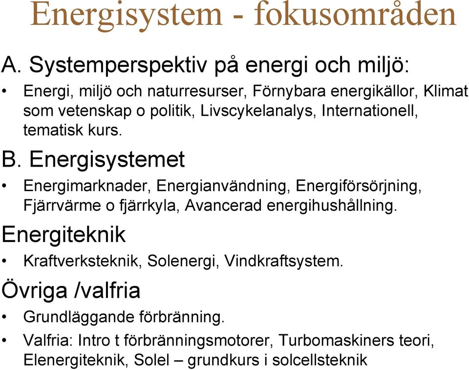 Livscykelanalys, Internationell, tematisk kurs. B.