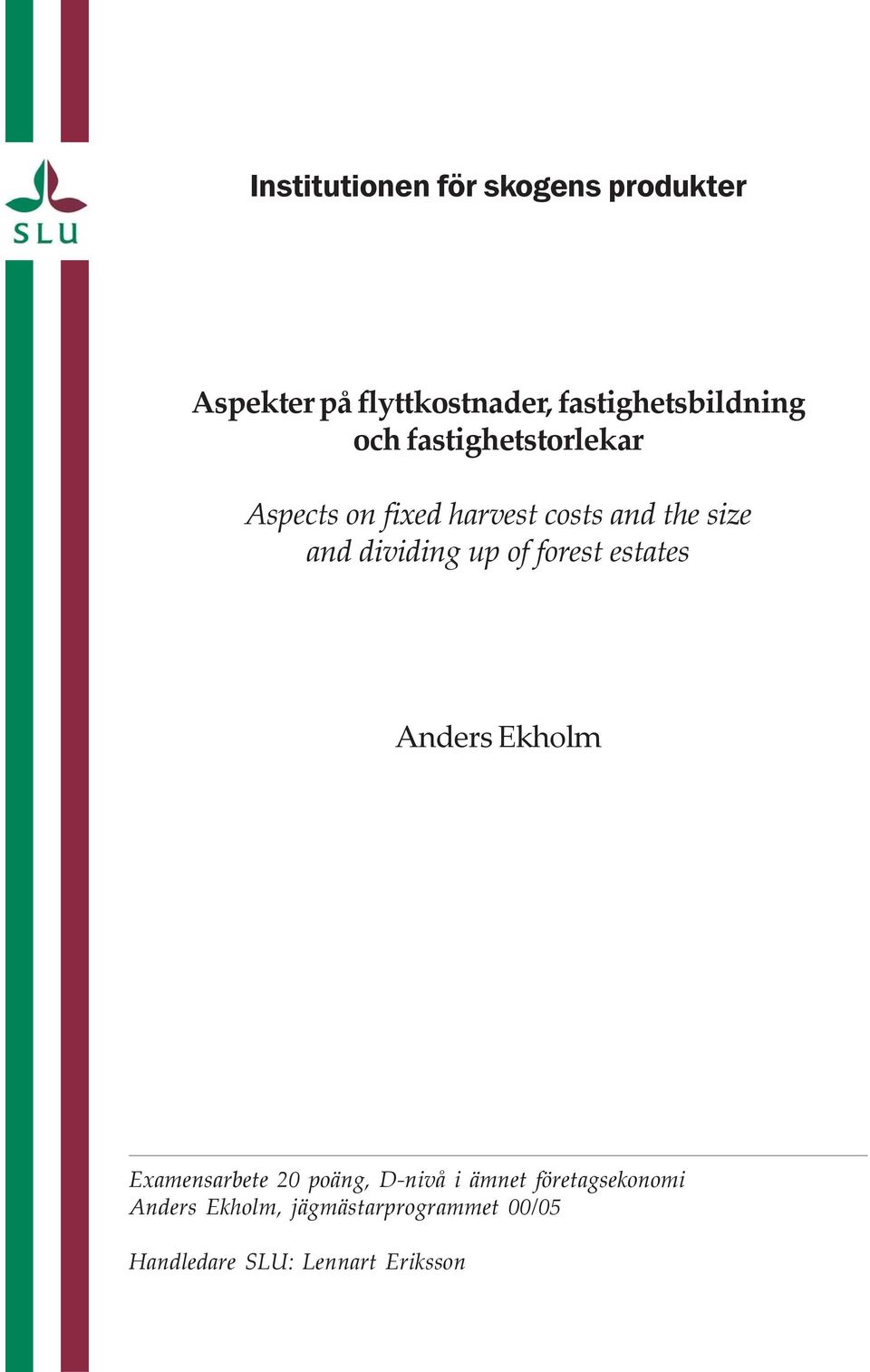 size and dividing up of forest estates Anders Ekholm Examensarbete 20 poäng,