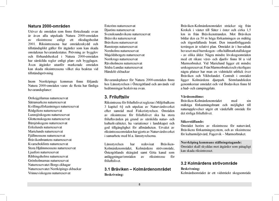 Prövning av bygglov och förhandsbesked i Natura 2000-områden har särskilda regler enligt plan- och bygglagen.